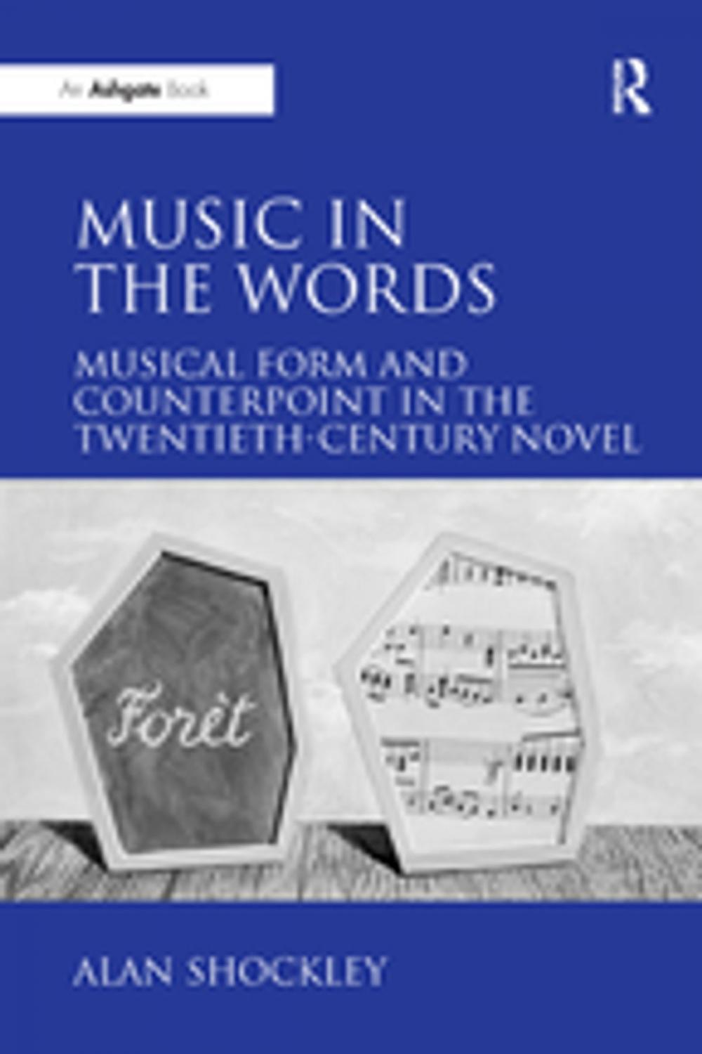 Big bigCover of Music in the Words: Musical Form and Counterpoint in the Twentieth-Century Novel