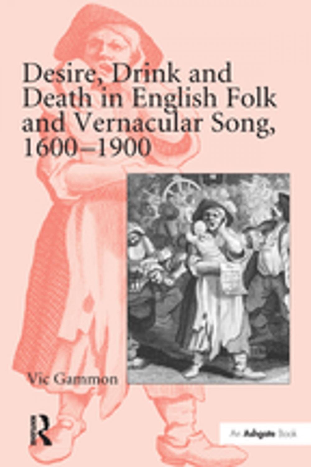 Big bigCover of Desire, Drink and Death in English Folk and Vernacular Song, 1600-1900