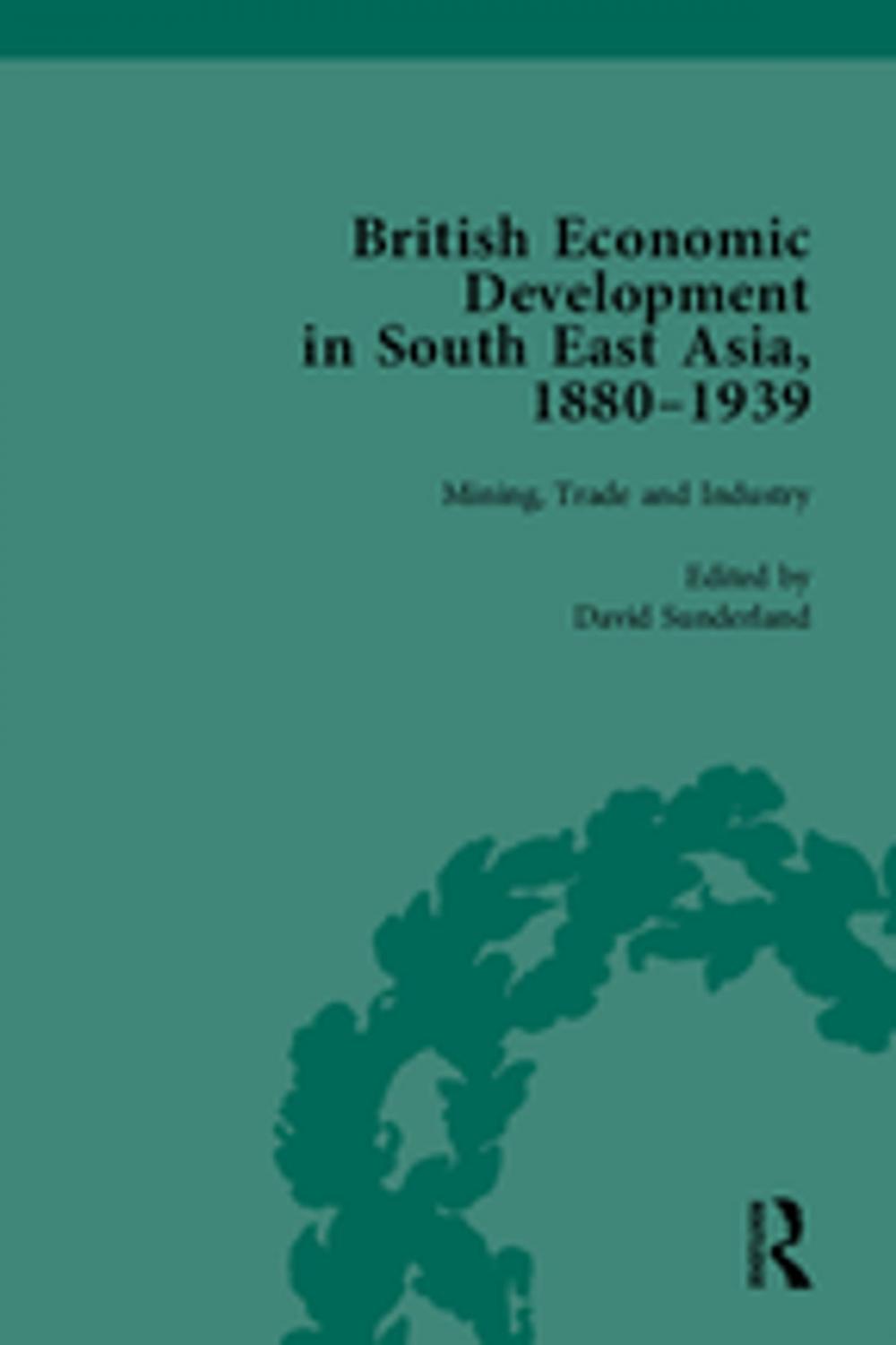 Big bigCover of British Economic Development in South East Asia, 1880 - 1939, Volume 2