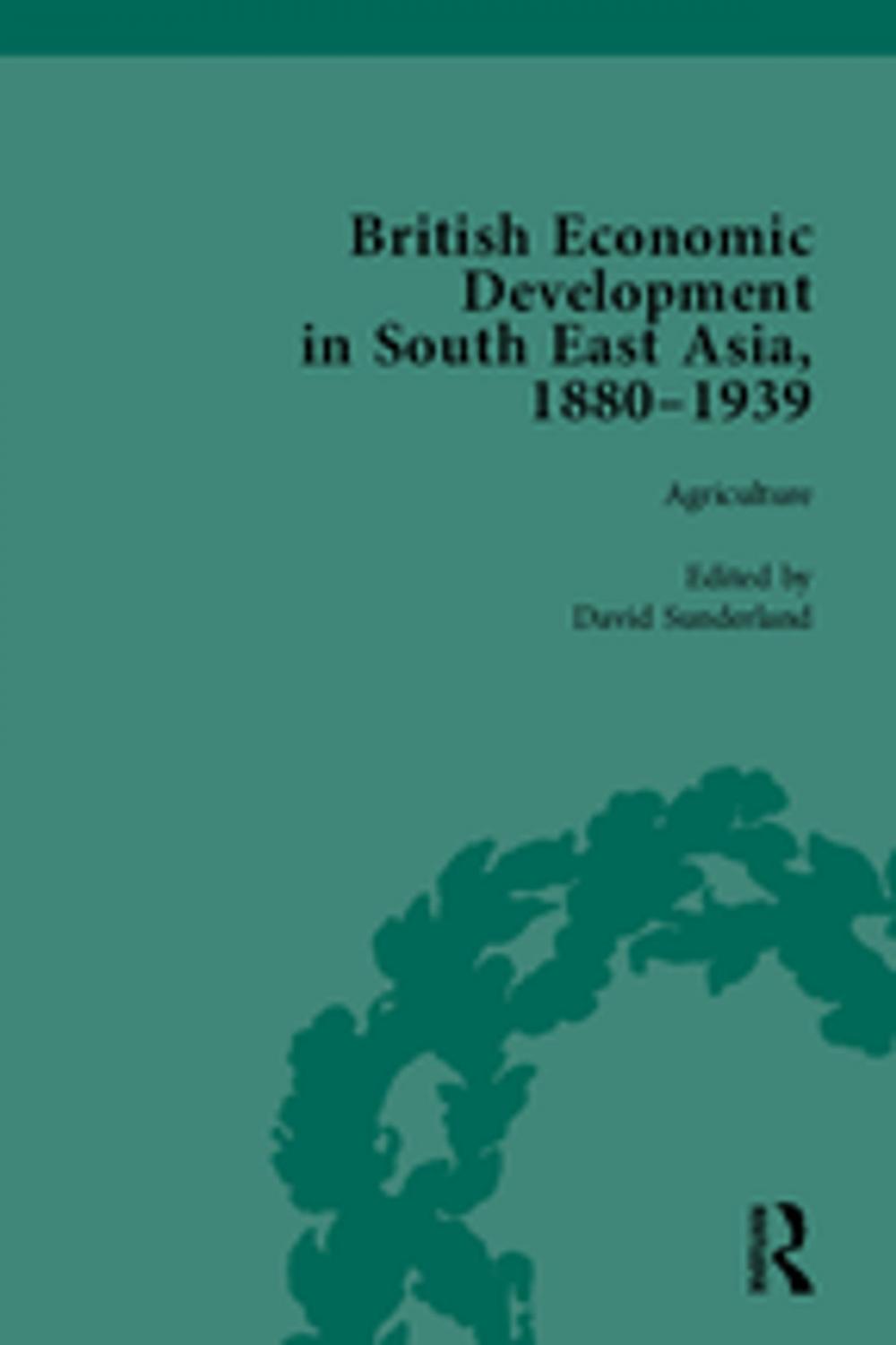 Big bigCover of British Economic Development in South East Asia, 1880 - 1939, Volume 1