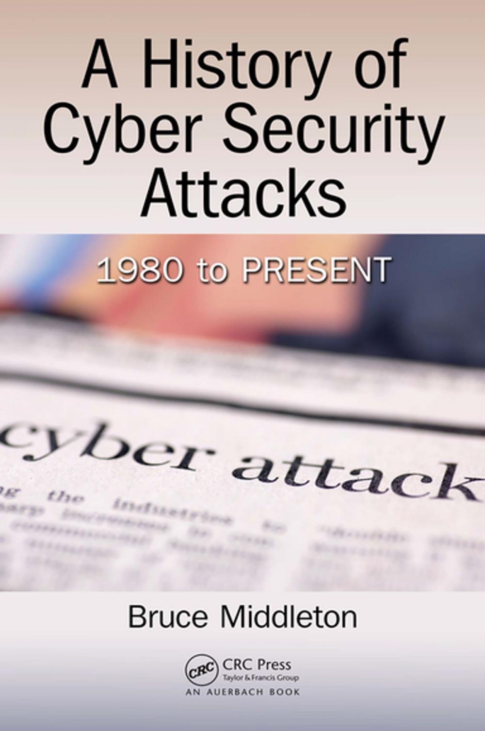 Big bigCover of A History of Cyber Security Attacks