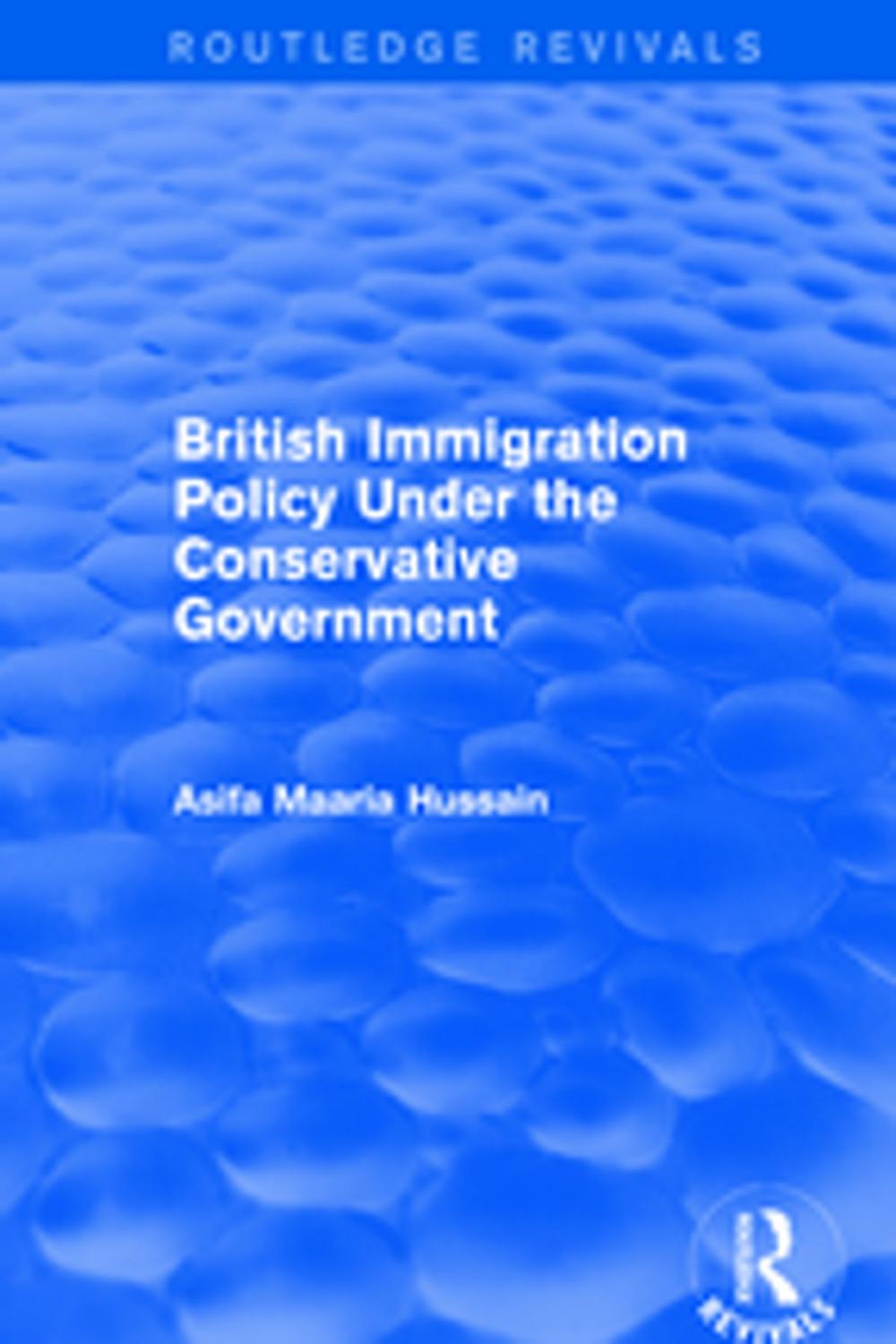 Big bigCover of British Immigration Policy Under the Conservative Government