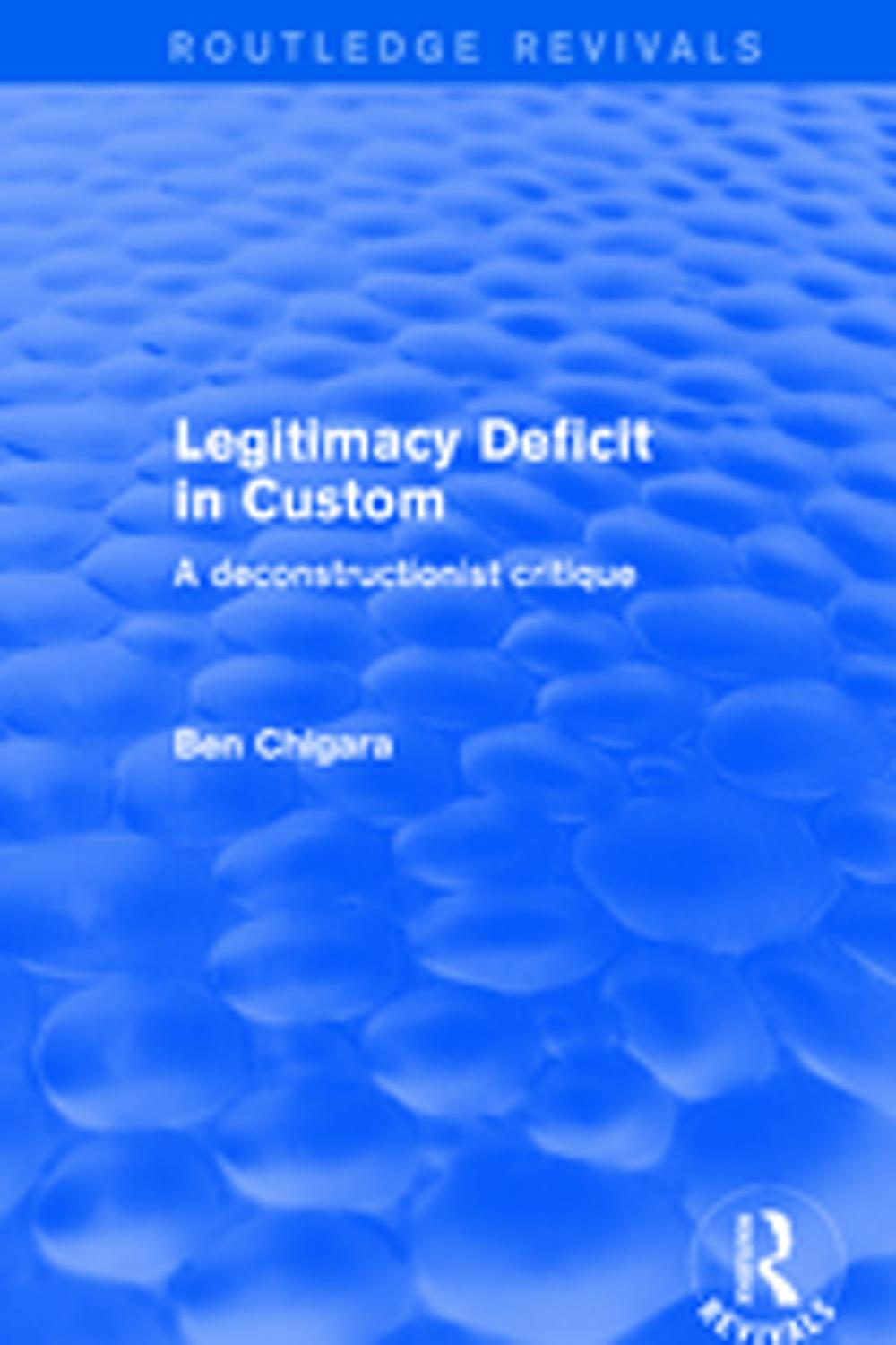 Big bigCover of Revival: Legitimacy Deficit in Custom: Towards a Deconstructionist Theory (2001)