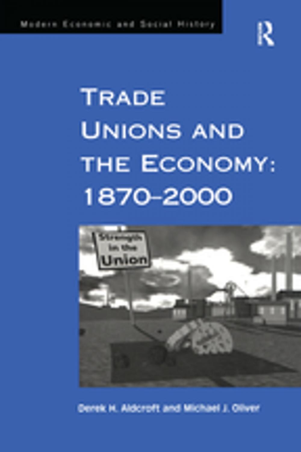 Big bigCover of Trade Unions and the Economy: 1870–2000