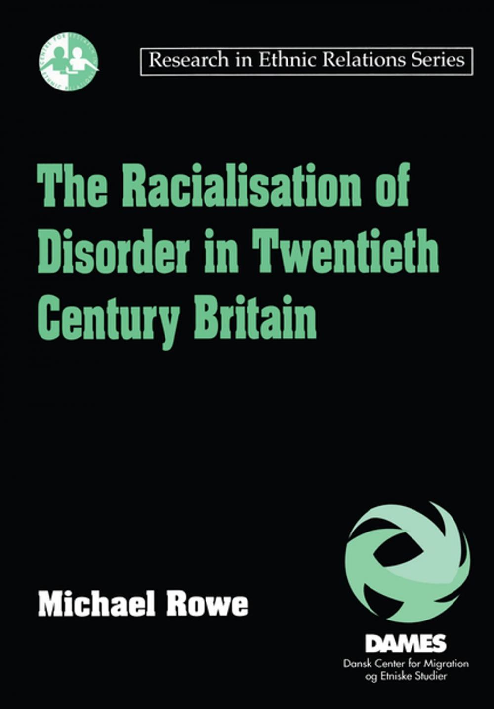 Big bigCover of The Racialisation of Disorder in Twentieth Century Britain