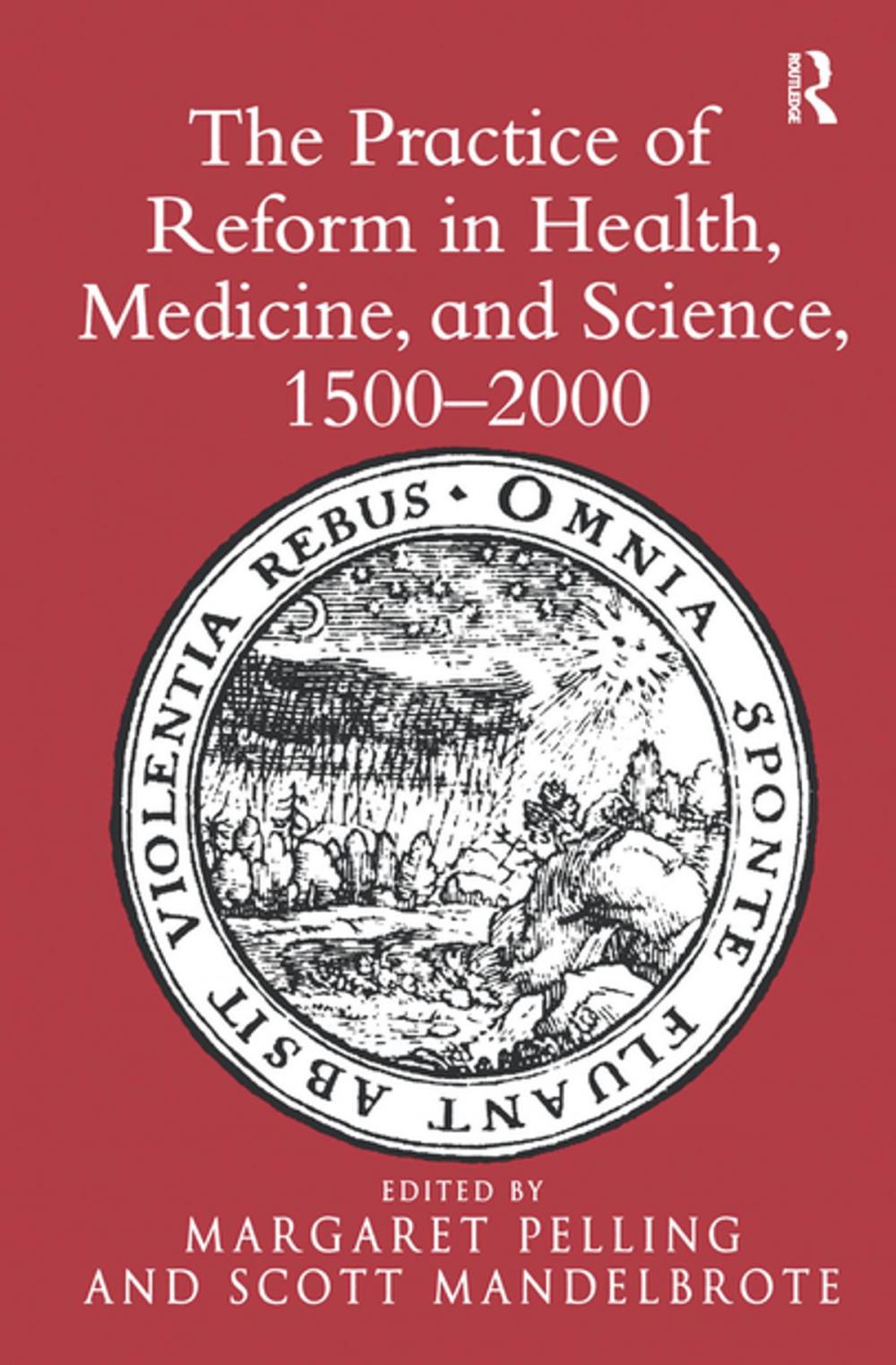 Big bigCover of The Practice of Reform in Health, Medicine, and Science, 1500–2000