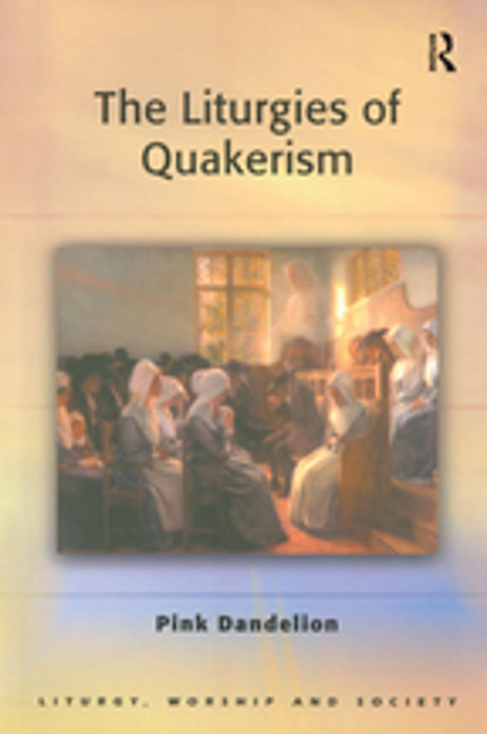 Big bigCover of The Liturgies of Quakerism