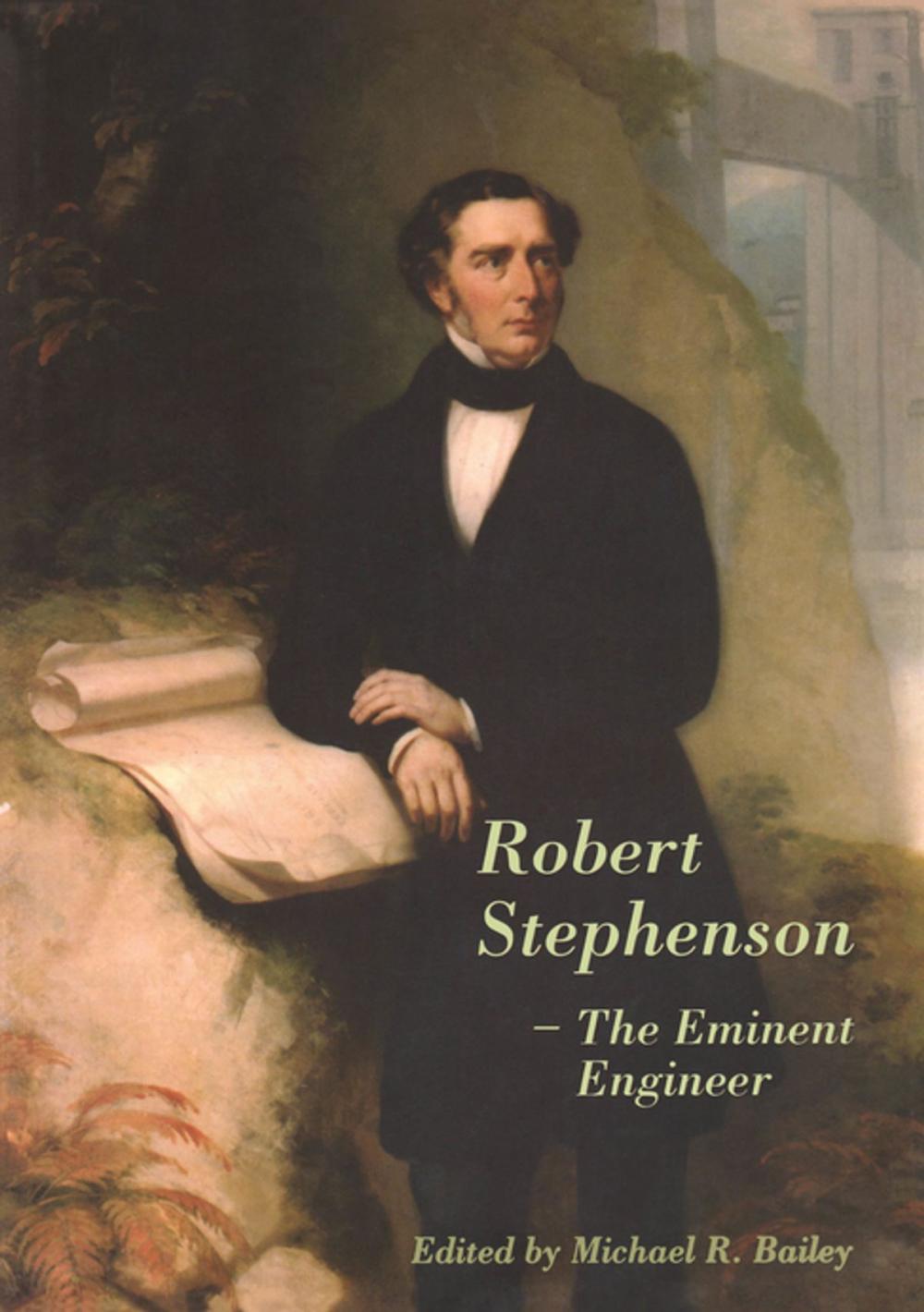 Big bigCover of Robert Stephenson – The Eminent Engineer