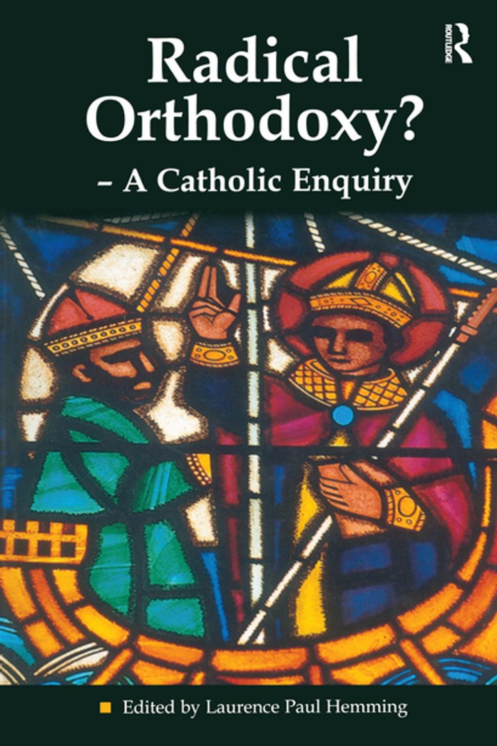 Big bigCover of Radical Orthodoxy? - A Catholic Enquiry