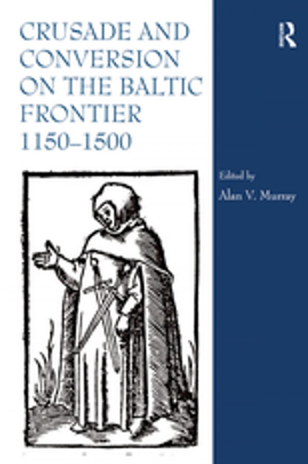 Big bigCover of Crusade and Conversion on the Baltic Frontier 1150–1500