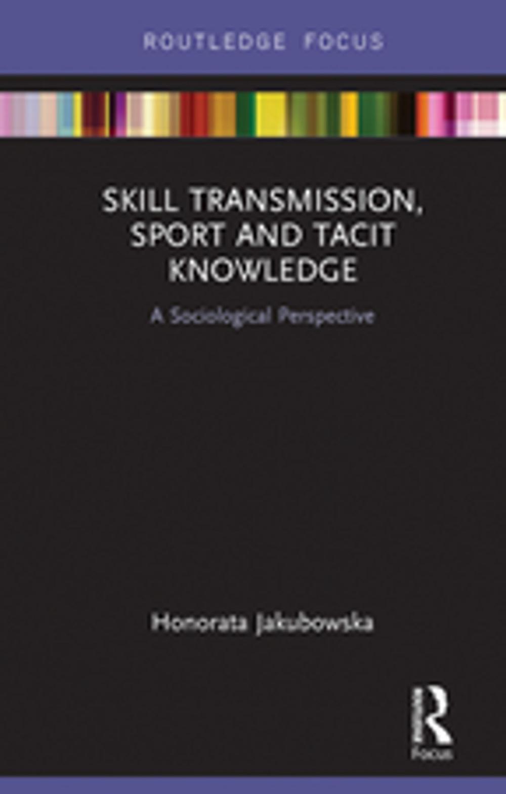 Big bigCover of Skill Transmission, Sport and Tacit Knowledge