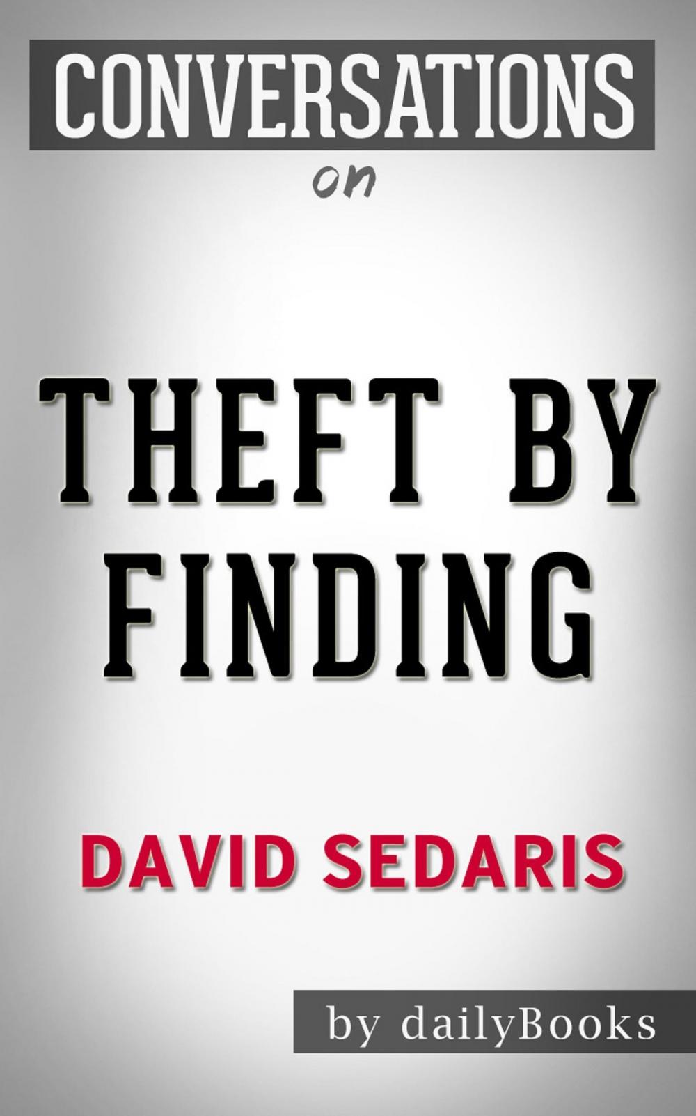 Big bigCover of Theft by Finding: Diaries (1977-2002) by David Sedaris | Conversation Starters