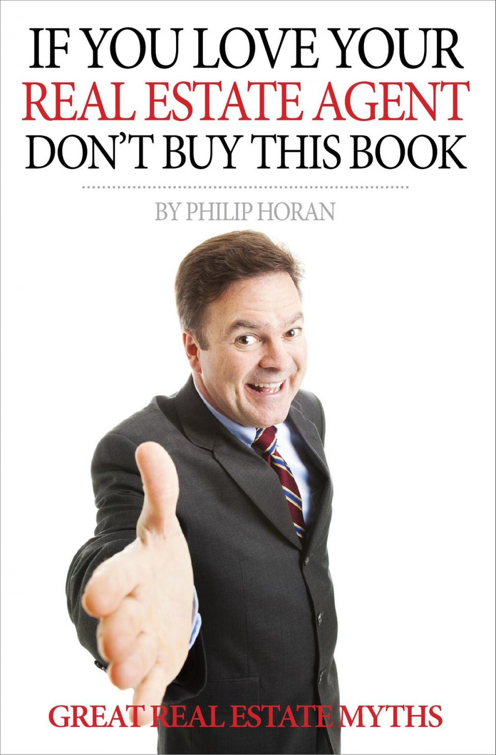 Big bigCover of If You Love Your Real Estate Agent Don't Buy This Book