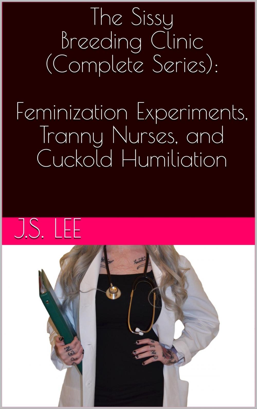 Big bigCover of The Sissy Breeding Clinic (Complete Series): Feminization Experiments, Tranny Nurses, and Cuckold Humiliation