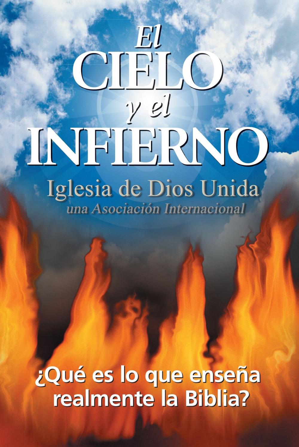 Big bigCover of El cielo y el infierno ¿Qué es lo que enseña realmente la Biblia?