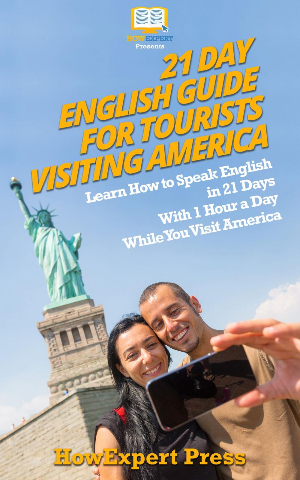 Big bigCover of 21 Day English Guide for Tourists Visiting America: Learn How to Speak English in 21 Days With 1 Hour a Day While You Visit America