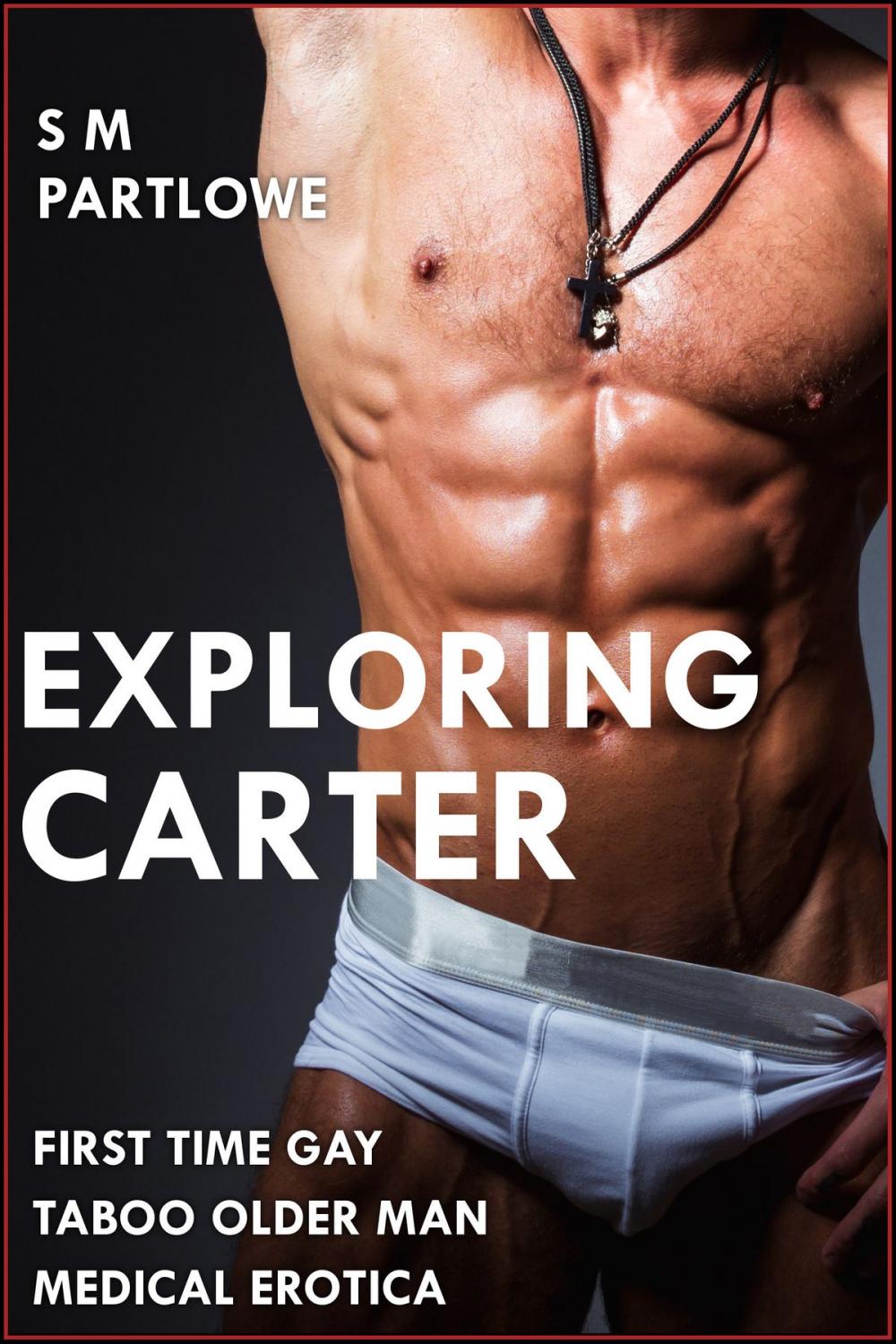 Big bigCover of Exploring Carter (First Time Gay Taboo Older Man Medical Menage Erotica)