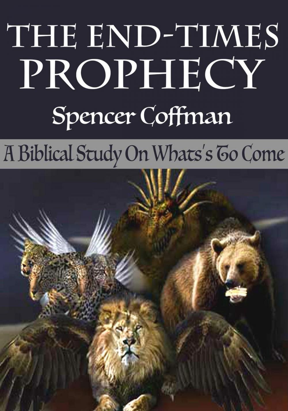 Big bigCover of The End-Times Prophecy: A Biblical Study Of What's To Come