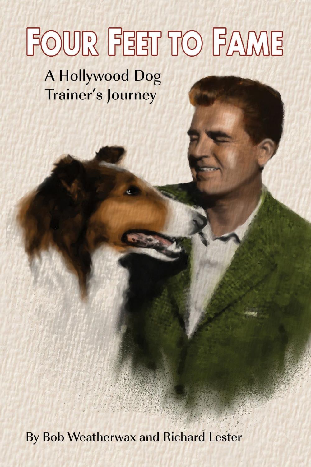 Big bigCover of Four Feet To Fame: A Hollywood Dog Trainer’s Journey