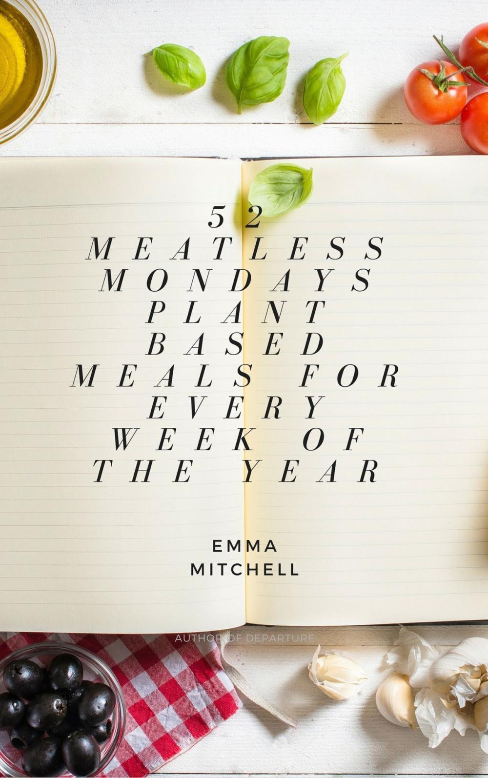 Big bigCover of 52 Meatless Meals, Plant Based Meals for Every Week of the Year