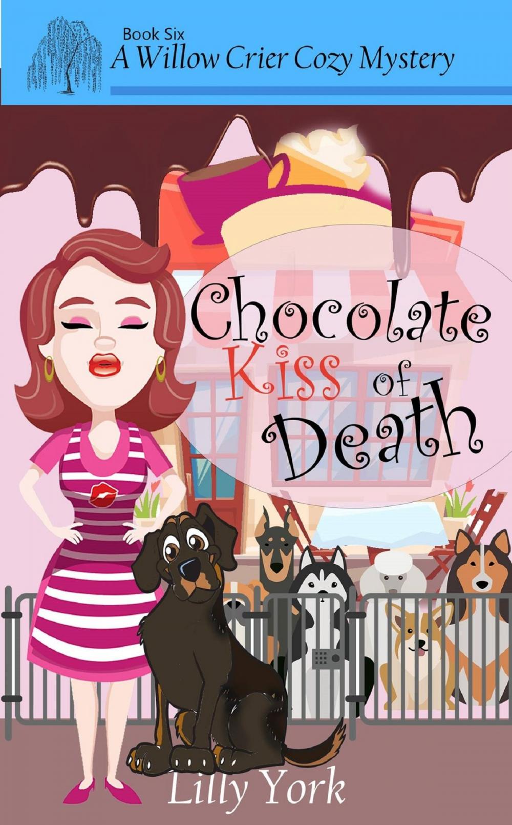 Big bigCover of Chocolate Kiss of Death (A Willow Crier Cozy Mystery Book 6)