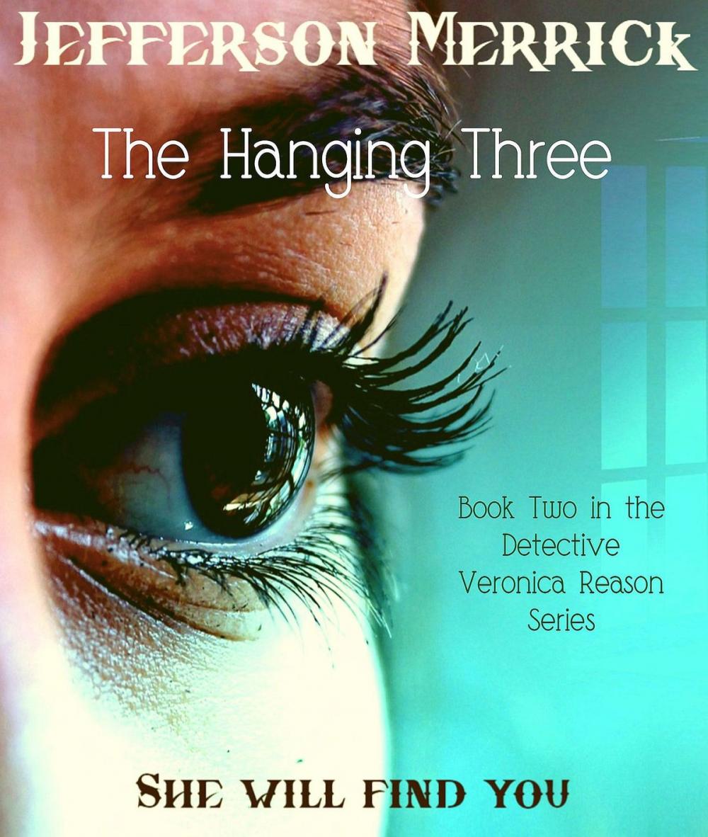 Big bigCover of The Hanging Three. Book Two in the Detective Veronica Reason Series