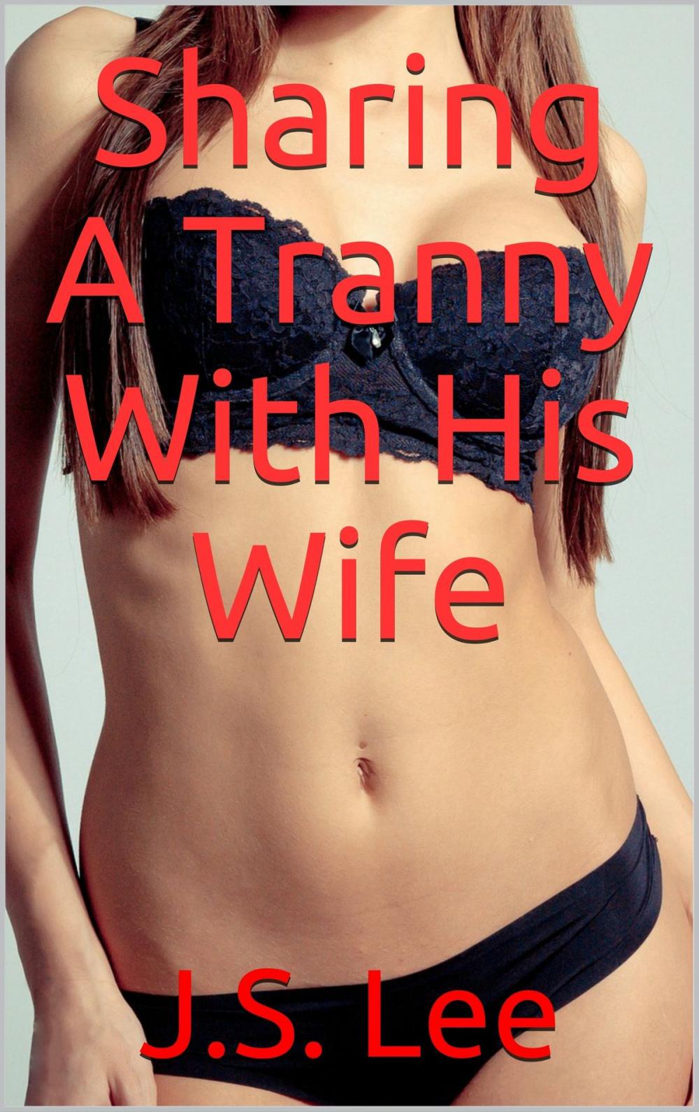 Big bigCover of Sharing A Tranny With His Wife