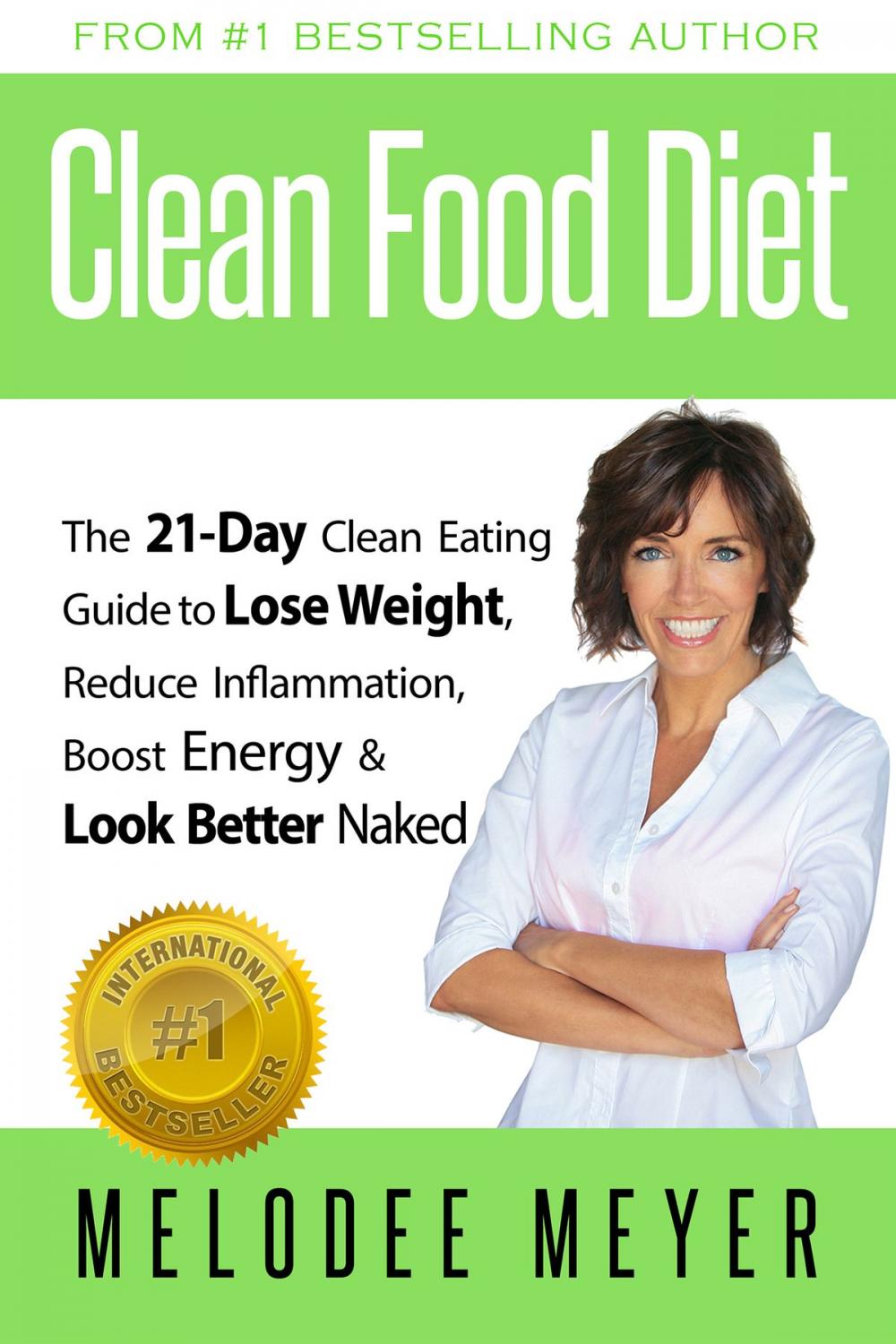 Big bigCover of Clean Food Diet: The 21-Day Clean Eating Guide to Lose Weight, Reduce Inflammation, Boost Energy and Look Better Naked