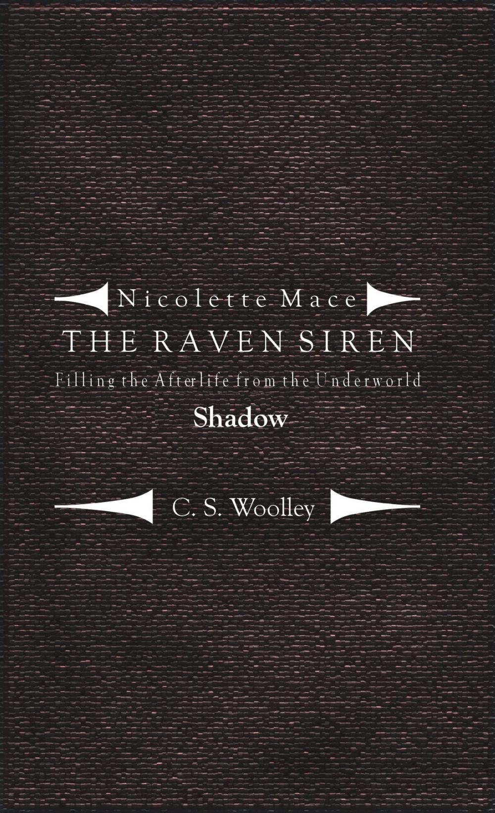 Big bigCover of Nicolette Mace: the Raven Siren - Filling the Afterlife from the Underworld: Shadow