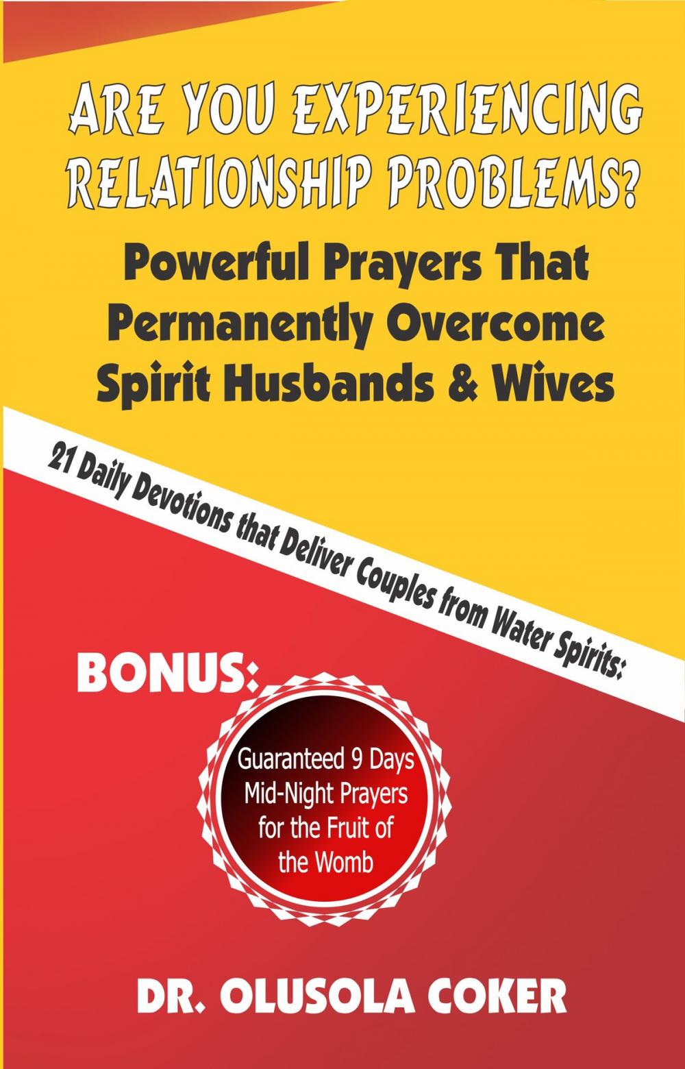 Big bigCover of Are You Experiencing Relationship Problems? Powerful Prayers That Permanently Overcome Spirit Husbands and Wives. 21 Daily Devotions That Deliver Couples from Water Spirits: Guaranteed 9 Days Mid-Night Prayers for the Fruit of the Womb.