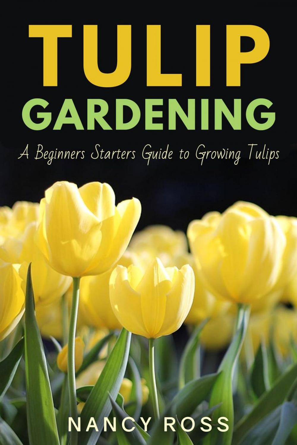 Big bigCover of Tulip Gardening: A Beginners Starters Guide to Growing Tulips