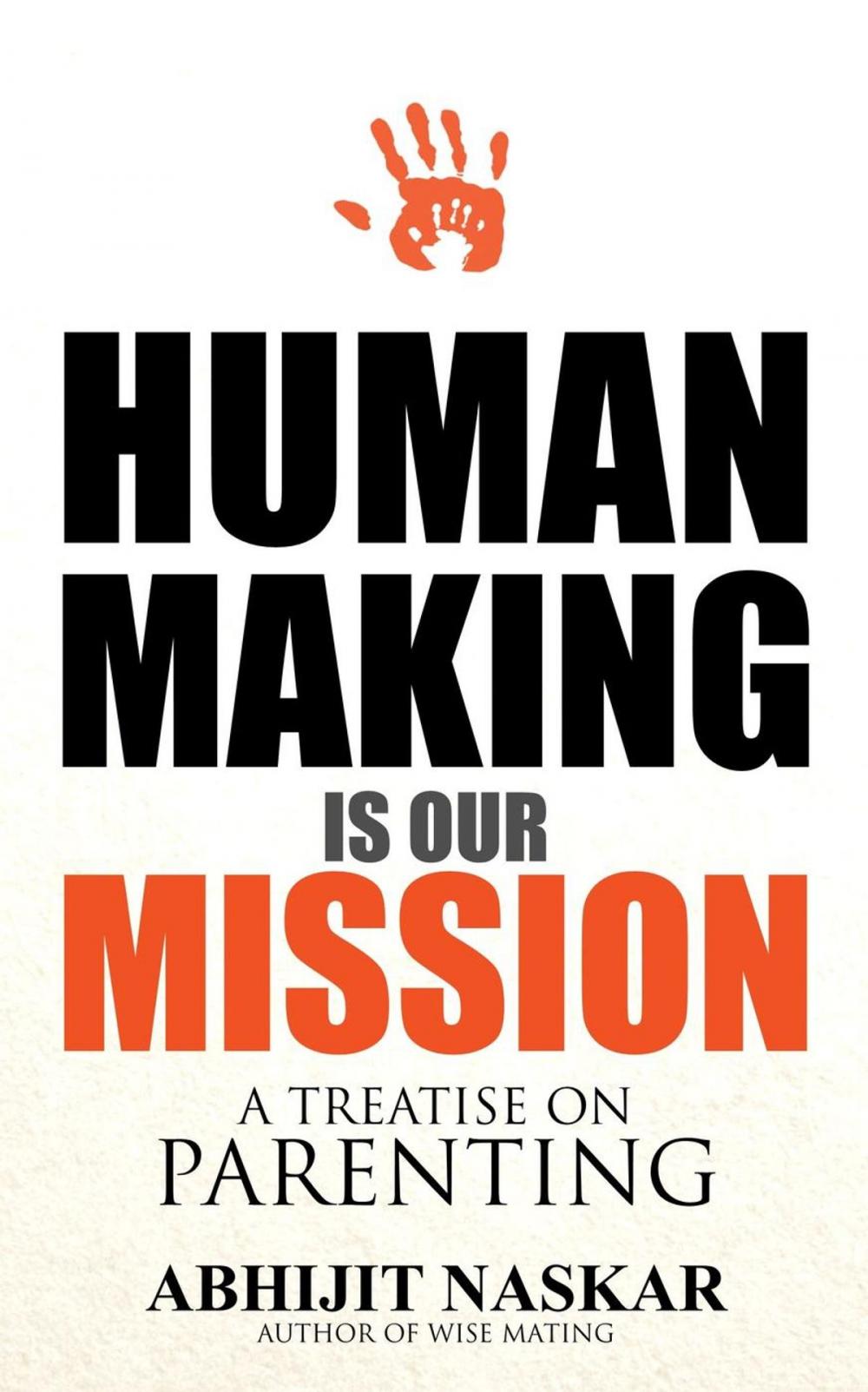 Big bigCover of Human Making is Our Mission: A Treatise on Parenting