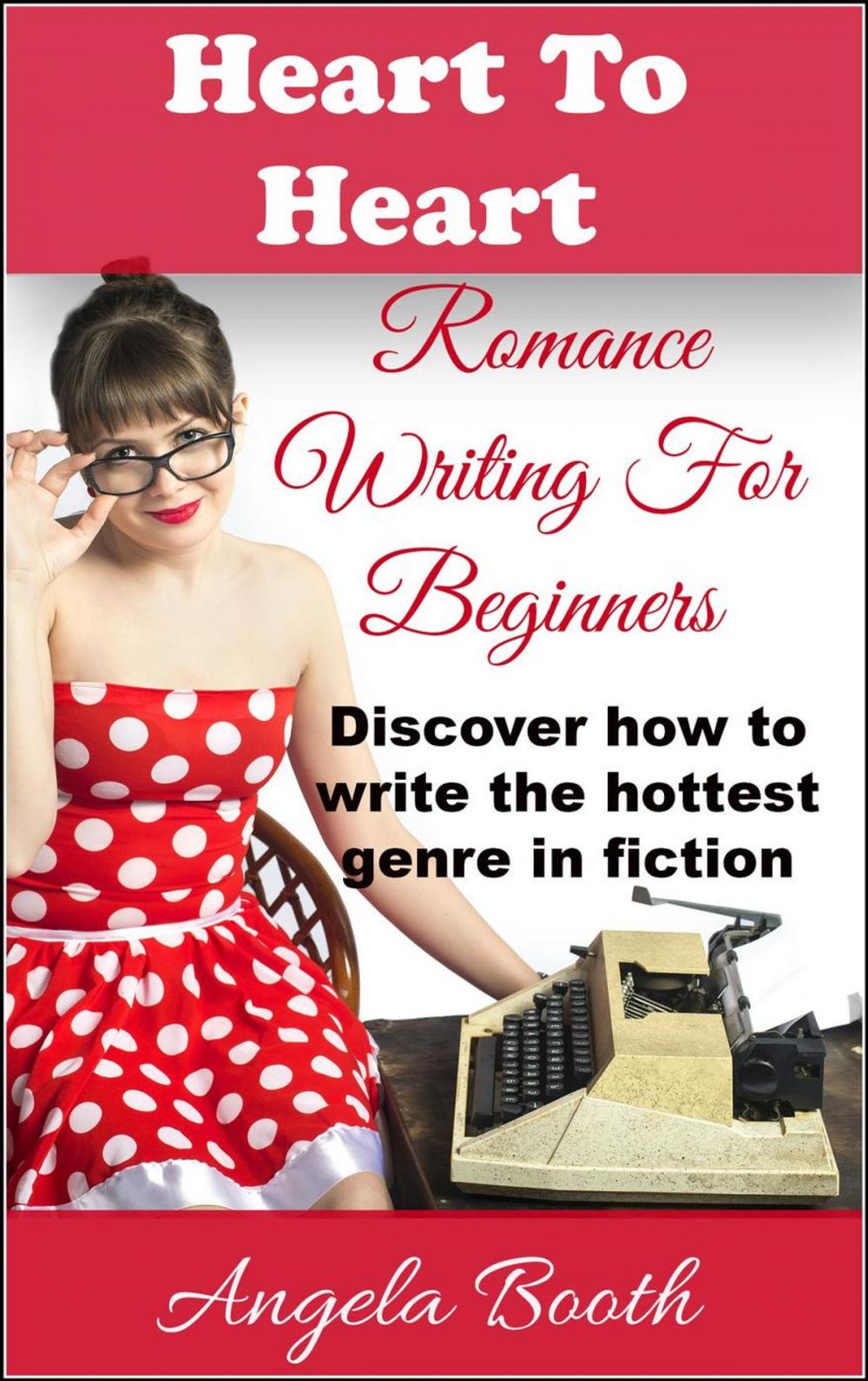 Big bigCover of Heart To Heart: Romance Writing For Beginners