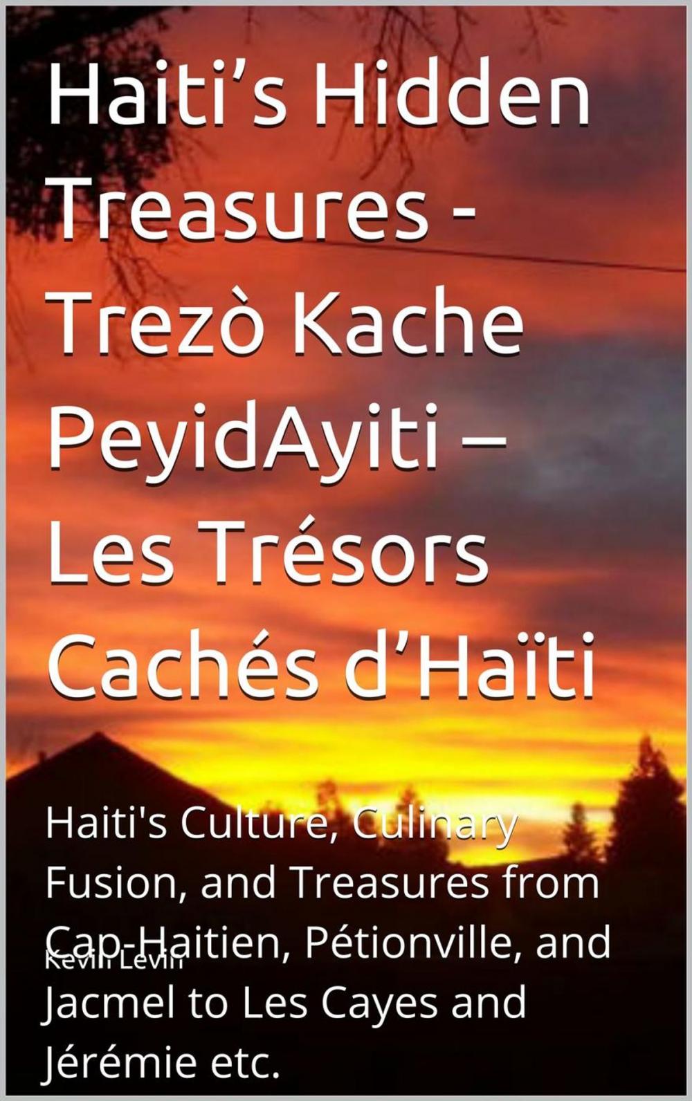 Big bigCover of Haiti’s Hidden Treasures - Trezò Kache PeyidAyiti – Les Trésors Cachés d’Haïti