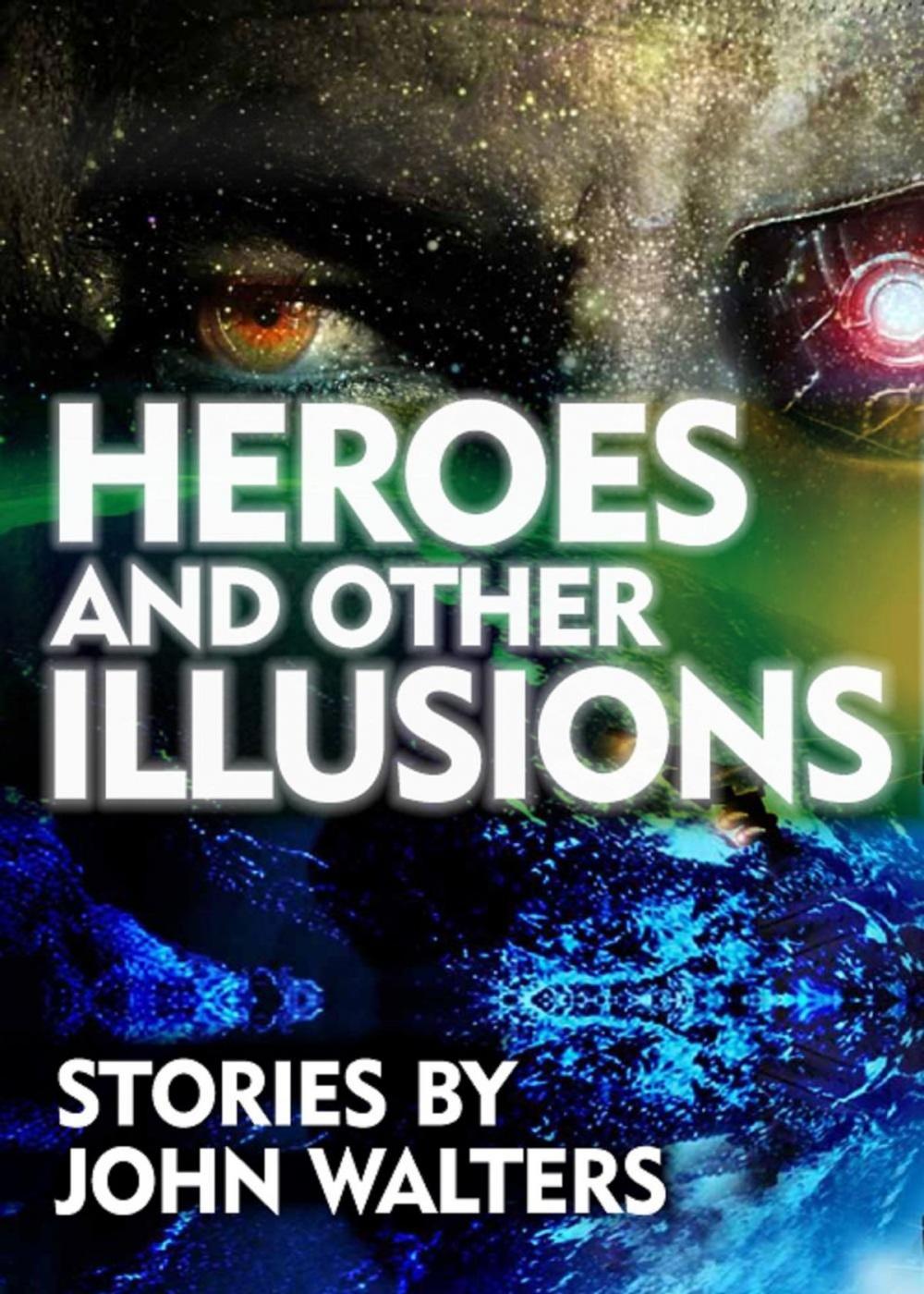 Big bigCover of Heroes and Other Illusions: Stories