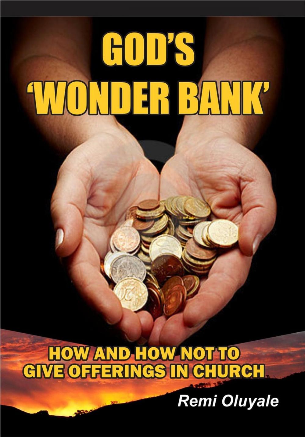 Big bigCover of God's 'Wonder Bank': How and How Not to Give Offerings in Church