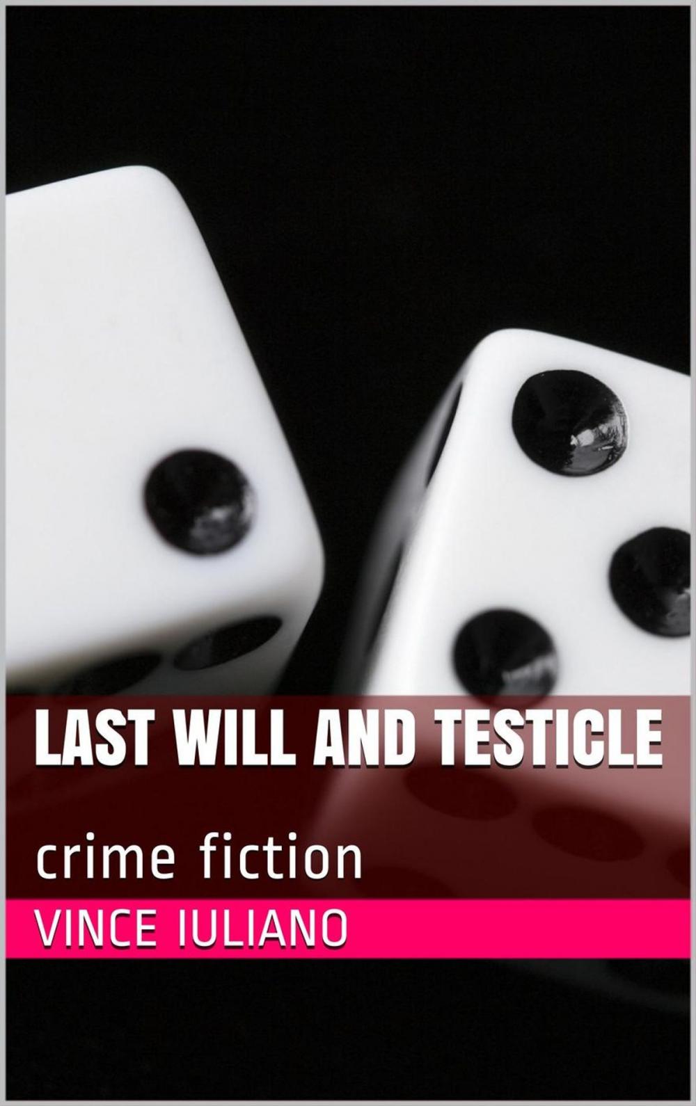 Big bigCover of Last Will and Testicle: crime fiction