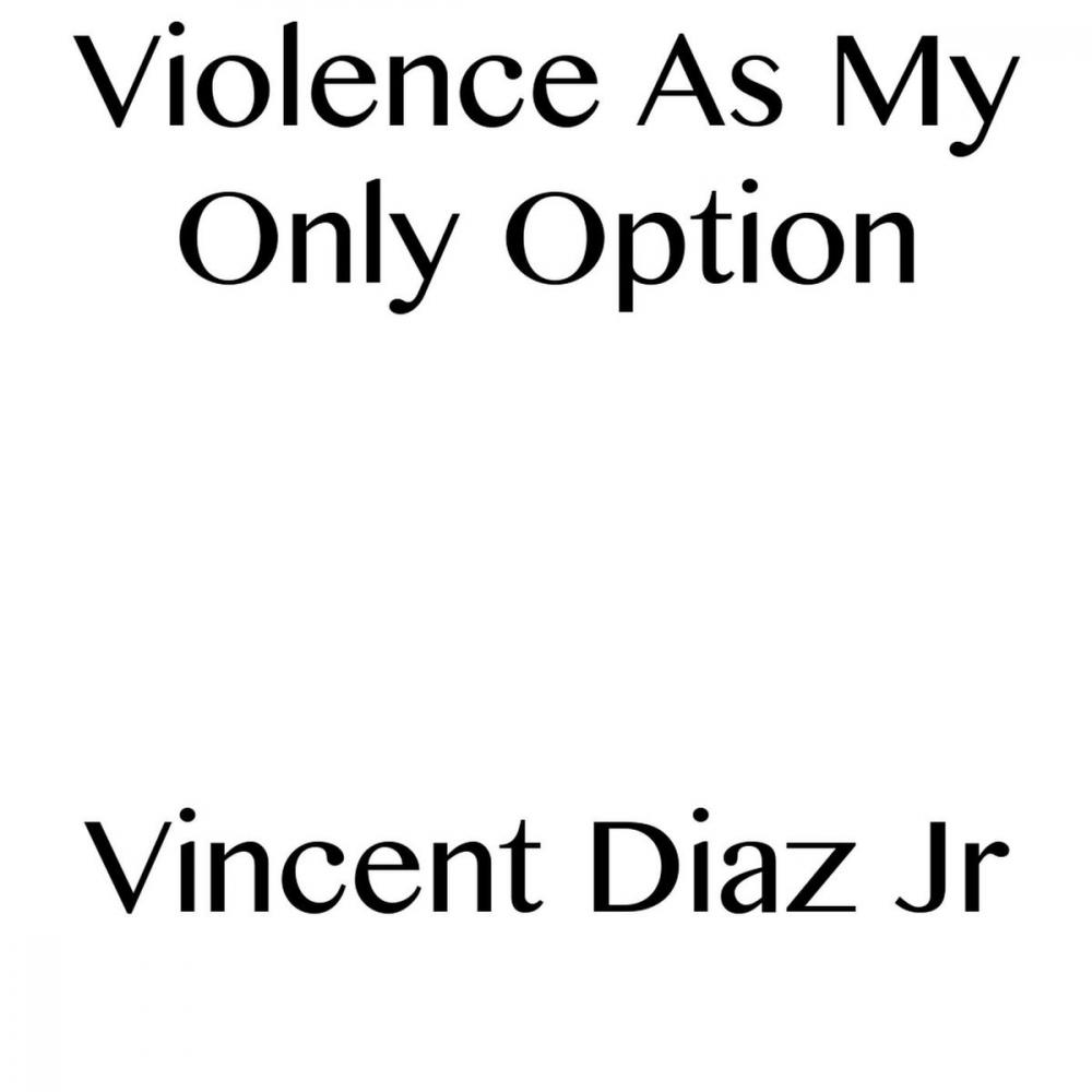 Big bigCover of Violence As My Only Option