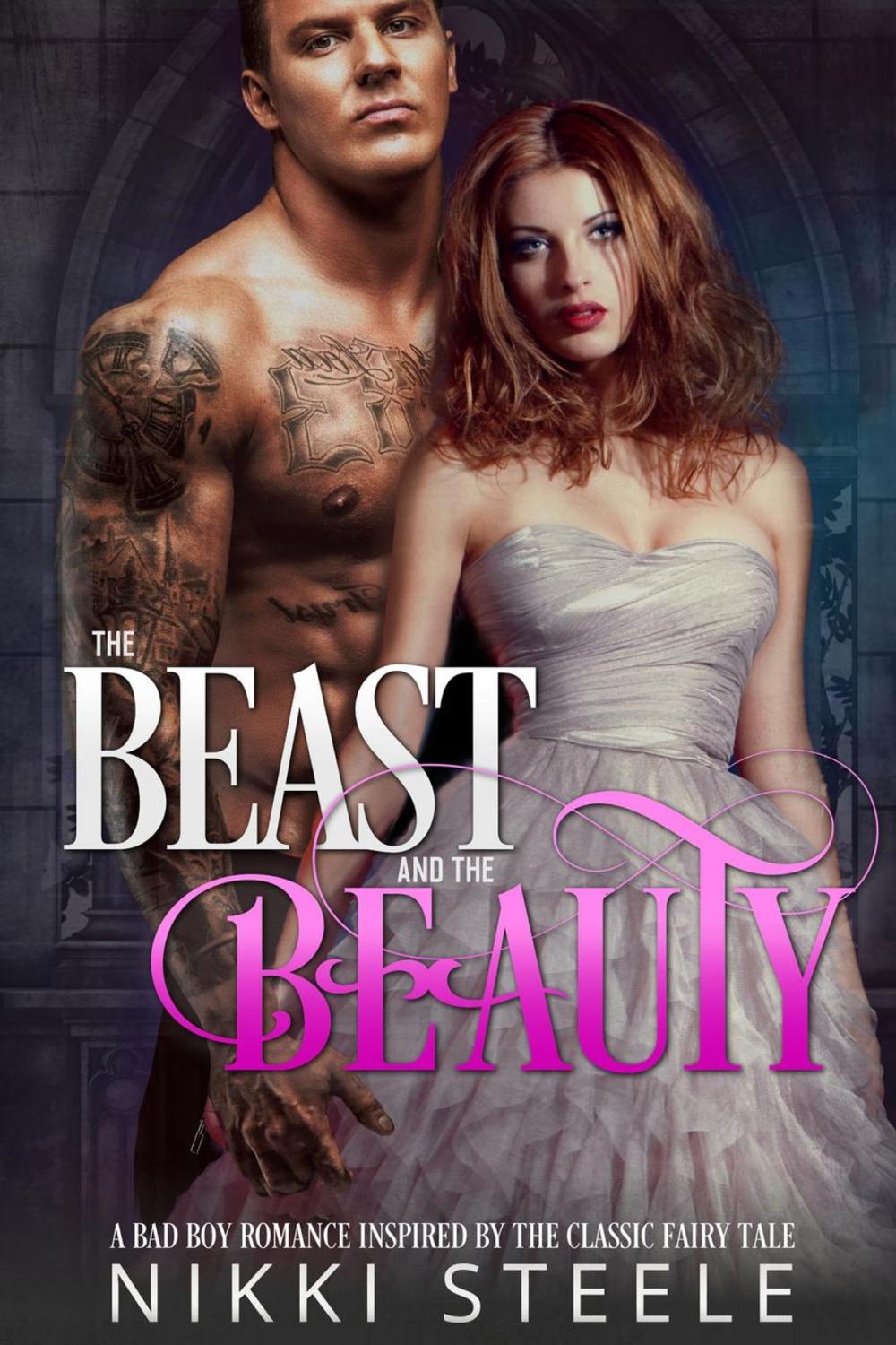 Big bigCover of The Beast & the Beauty: A Bad Boy Romance Inspired by the Classic Fairy Tale