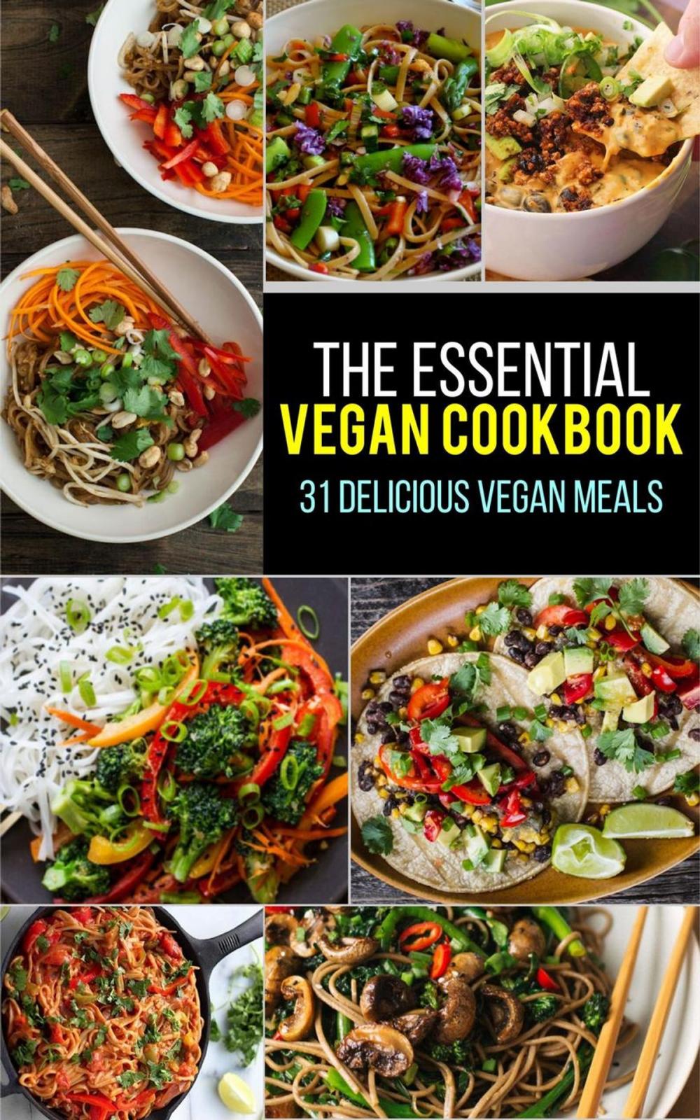 Big bigCover of Vegan: The Essential Vegan Cookbook: 31 Delicious Vegan Meals to Serve Your Family & Friends