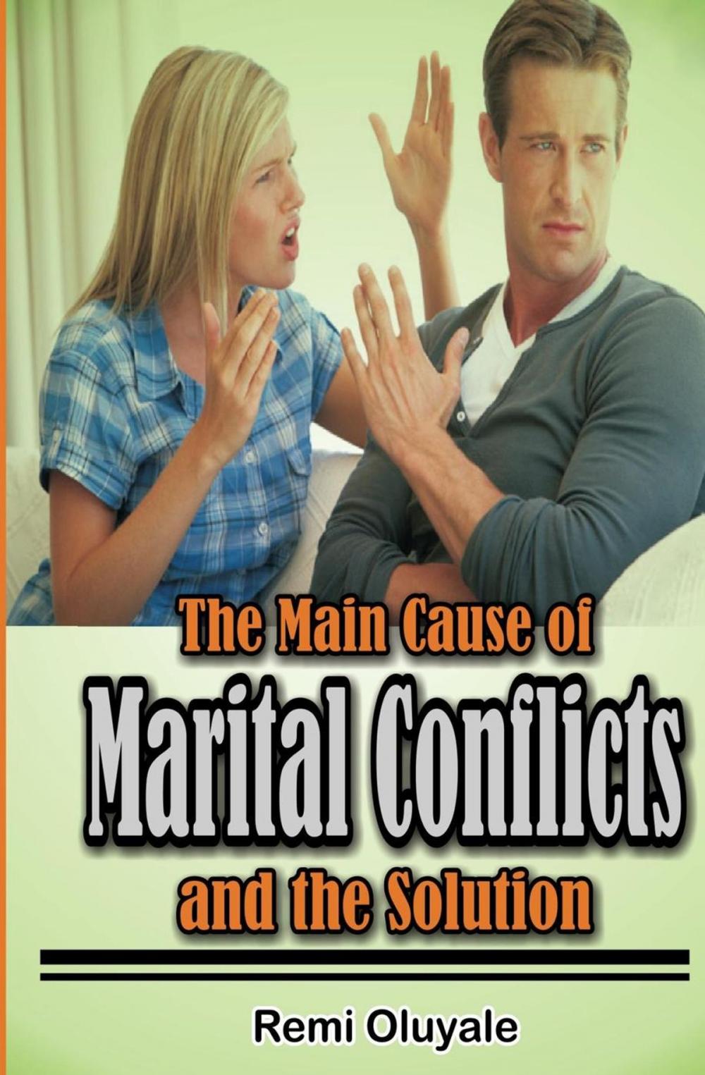 Big bigCover of The Main Cause of Marital Conflicts and the Solution