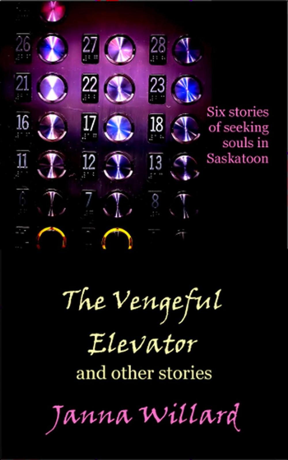 Big bigCover of The Vengeful Elevator and Other Stories