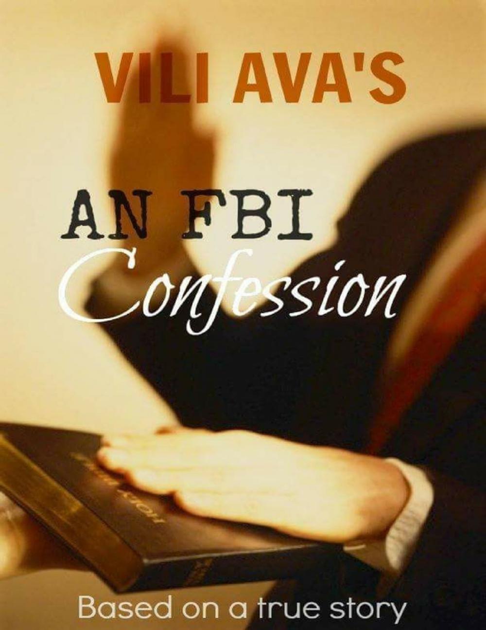 Big bigCover of VILI AVA'S AN FBI Confession: Based on a true story