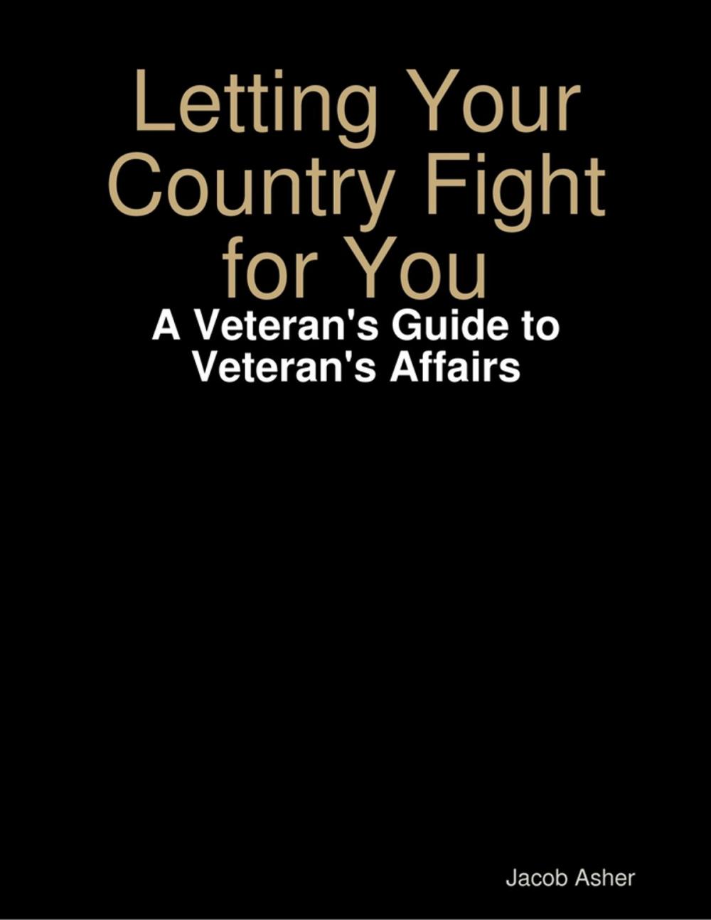 Big bigCover of Letting Your Country Fight for You - A Veteran's Guide to Veteran's Affairs