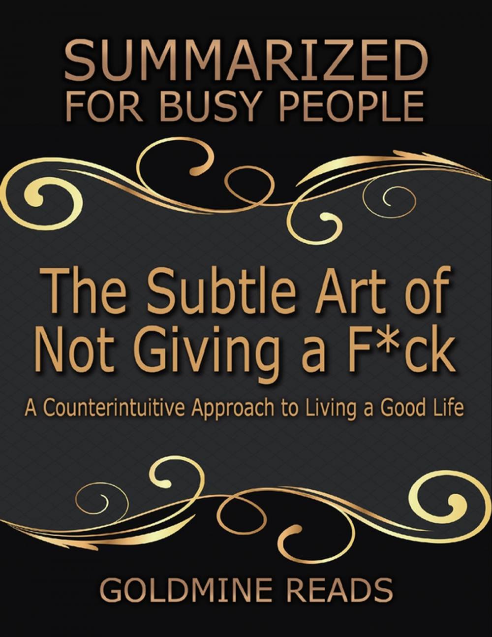 Big bigCover of The Subtle Art of Not Giving a F*ck: Summarized for Busy People: A Counterintuitive Approach to Living a Good Life: Based on the Book by Mark Manson