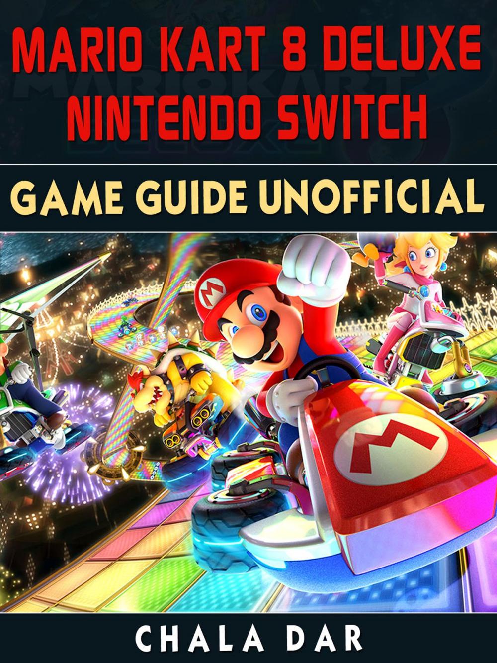 Big bigCover of Mario Kart 8 Deluxe Nintendo Switch Game Guide Unofficial