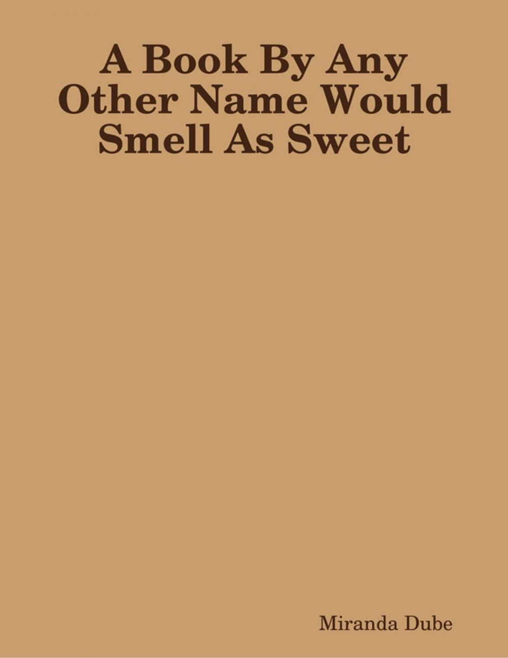 Big bigCover of A Book By Any Other Name Would Smell As Sweet