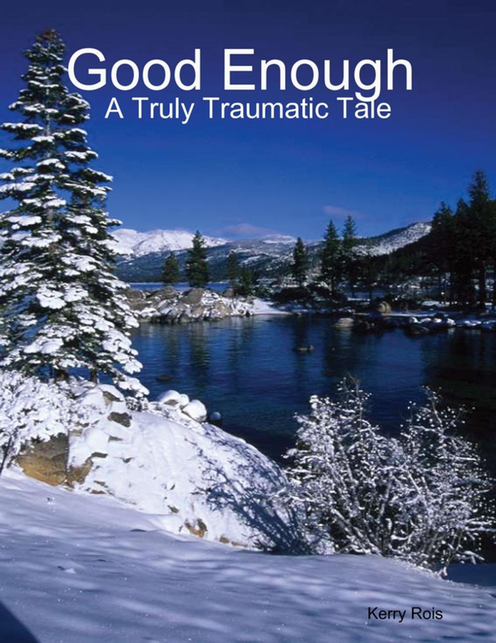 Big bigCover of Good Enough a Truly Traumatic Tale