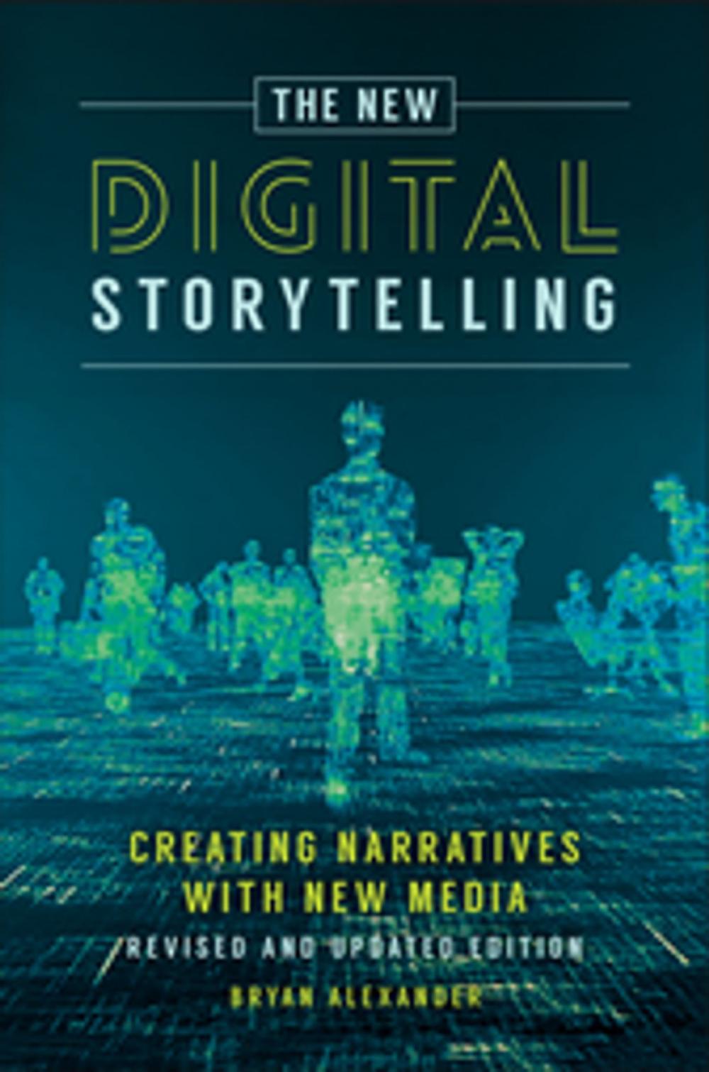 Big bigCover of The New Digital Storytelling: Creating Narratives with New Media--Revised and Updated Edition, 2nd Edition