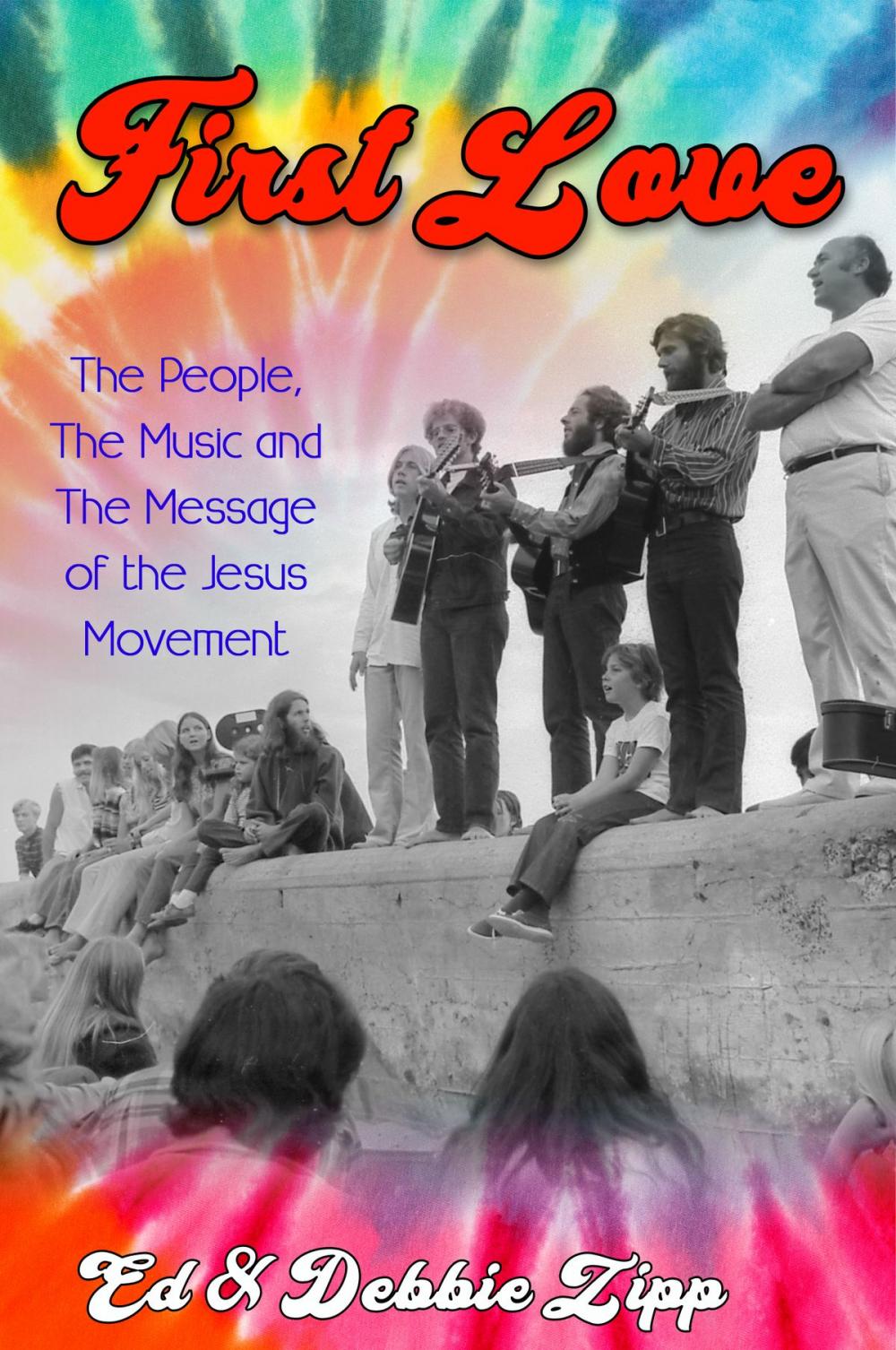 Big bigCover of First Love: The People, The Music and The Message of the Jesus Movement